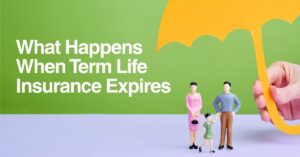 What Happens When Term Life Insurance Expires